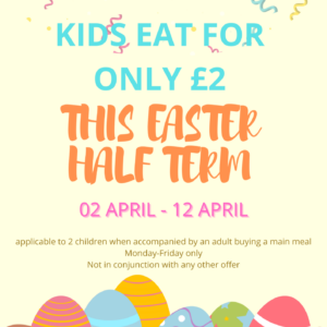 Kids Eat for £2 Easter Half Term